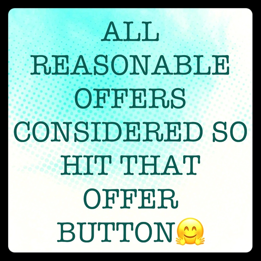 ALL REASONABLE OFFERS CONSIDERED!!!